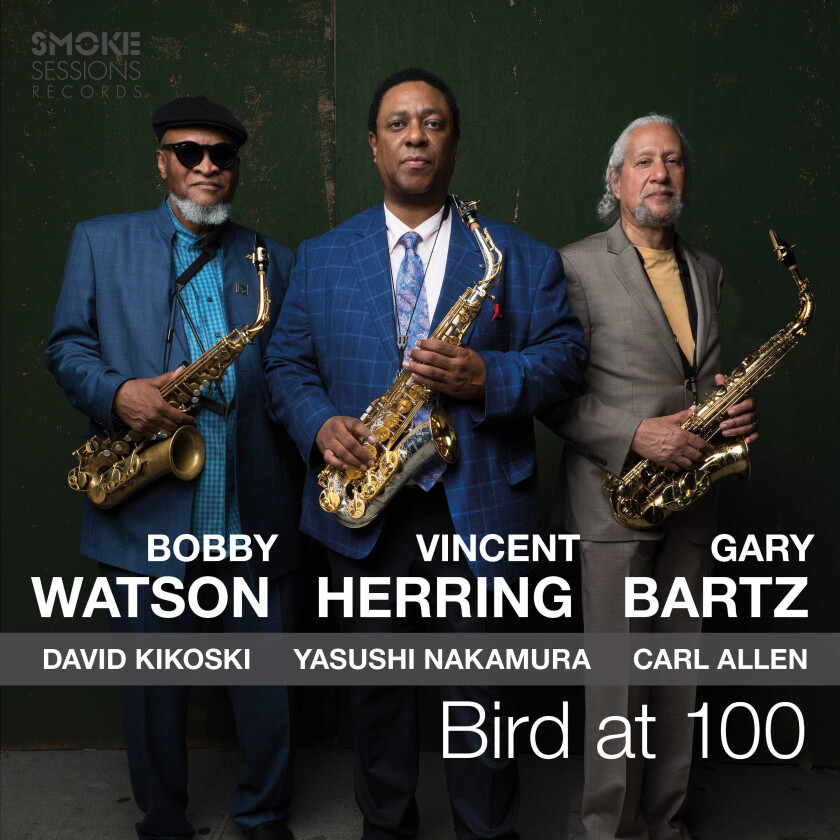 Vincent Herring, Bobby Watson, Gary Bartz  Bird At 100  CD