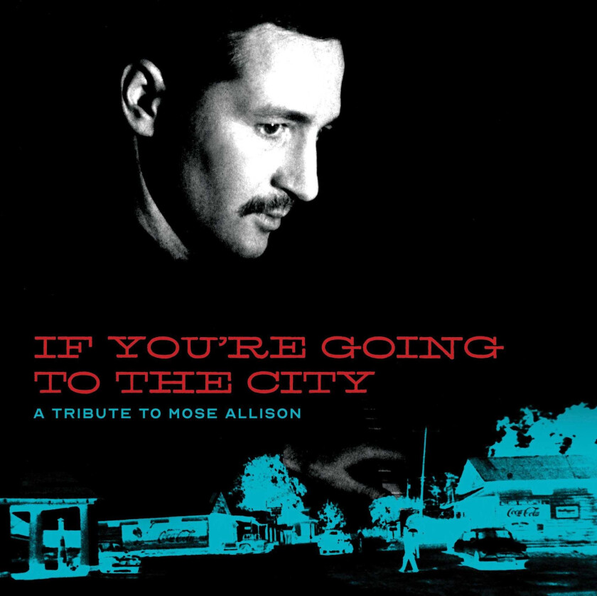 Diverse Artister, Diverse Jazz, Mose Allison If You're Going To The City: A Mose Allison Tribute CD