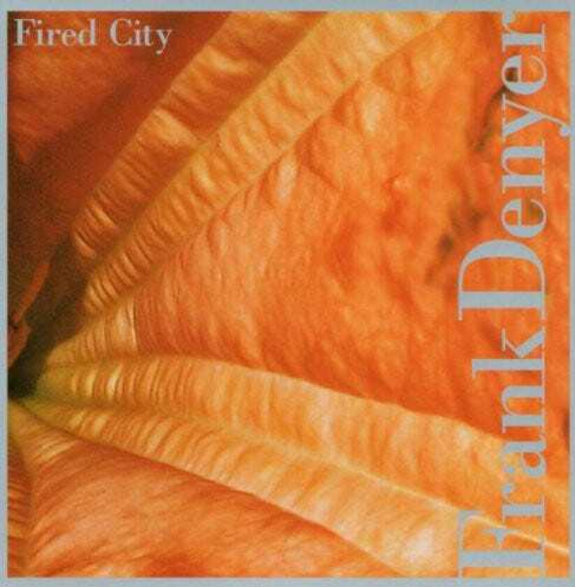 Frank Denyer  Fired City  CD