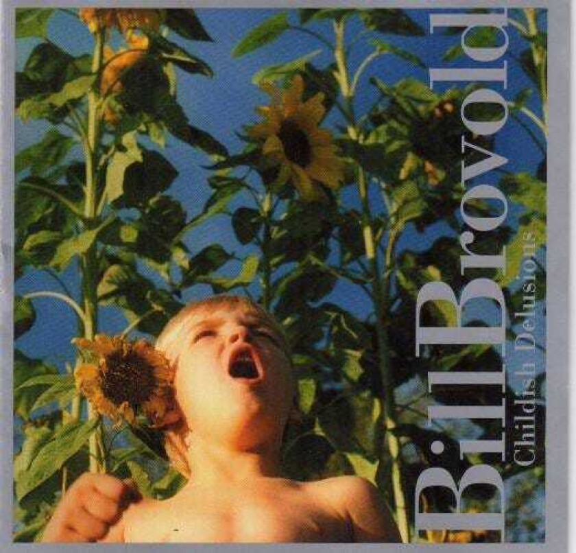 Bill Brovold Childish Delusions CD