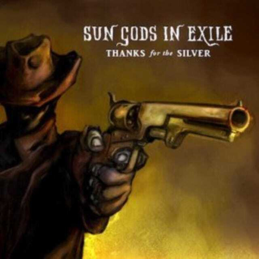 Sun Gods In Exile  Thanks For The Silver  CD