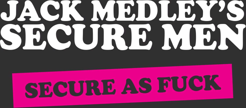 Jack Medley's Secure Men, Jack Medley Secure As Fuck LP/Vinyl