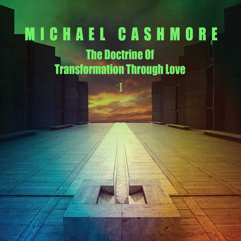 Michael Cashmore  Doctrine Of Transformation Through Love  CD