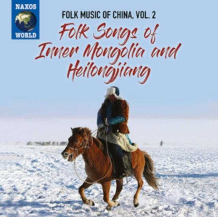 Diverse World Music Folk Music Of China, Vol. 2: Folk Songs Of Inner Mongolia And Heilongjiang CD