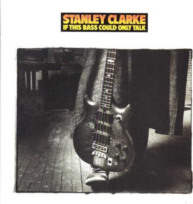 Stanley Clarke  If This Bass Could Only Talk  CD