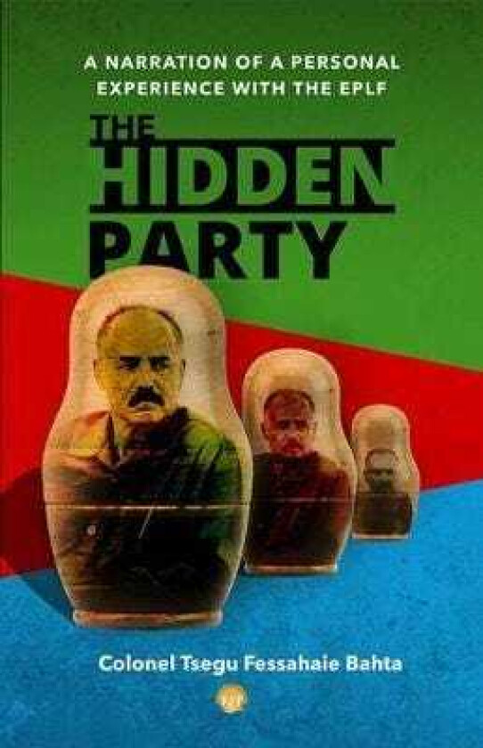 The Hidden Party A Narration of a Personal Experience with the EPLF