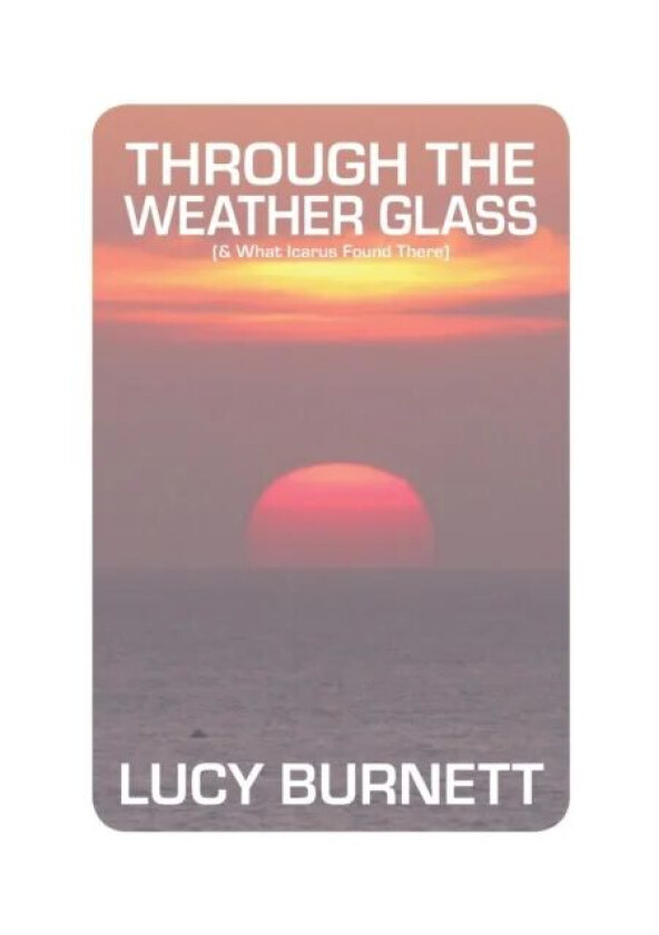 Through the Weather Glass av Lucy Burnett