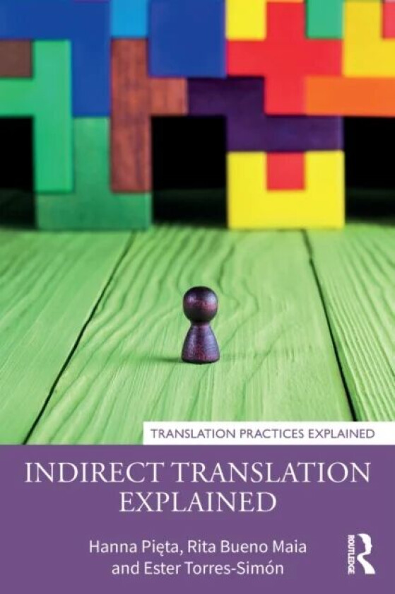 Indirect Translation Explained av Hanna Pieta, Rita Bueno Maia, Ester Torres-Simon