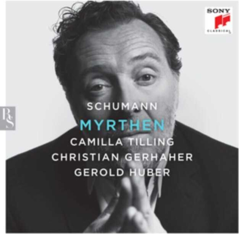 Christian Gerhaher  Myrthen  Works By Schumann / Camilla Tilling / Gerold Huber  CD