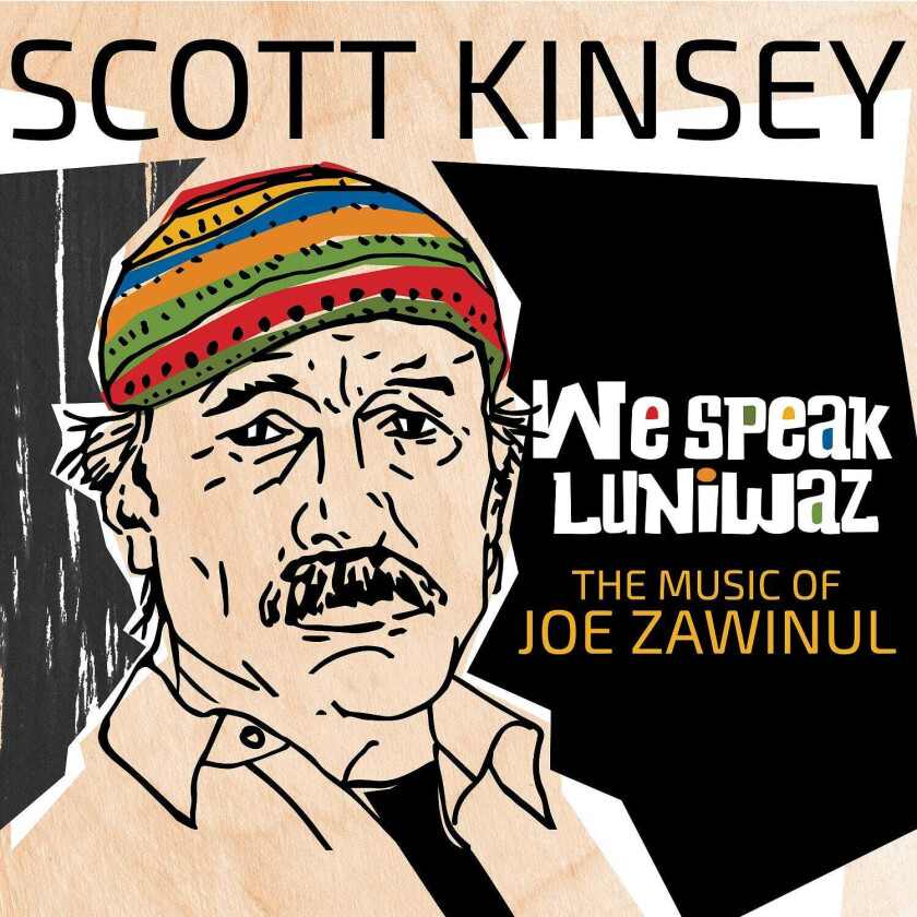 Scott Kinsey  We Speak Luniwaz  Music Of Zawinul  CD