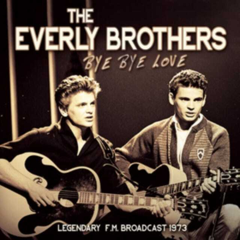 The Everly Brothers  Bye Bye Love / Live 1973  CD