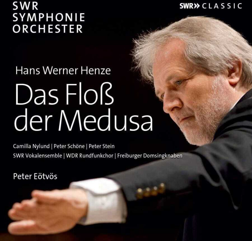 Hans Werner Henze, SWR Symphonieorchester, Peter Eötvös, Camilla Nylund, Peter Schöne, Peter Stein, SWR Vokalensemble, WDR Rundfunkchor, Freiburger Domsingknaben  Das Floss Der Medusa  CD