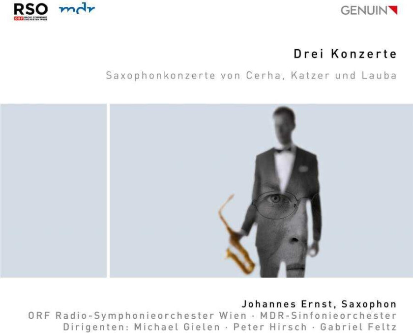 Friedrich Cerha, Georg Katzer, Christian Lauba, Johannes Ernst, ORF RadioSymphonieorchester Wien, MDRSinfonieorchester, Michael Gielen, Peter Hirsch, Gabriel Feltz Saxophone Concertos CD