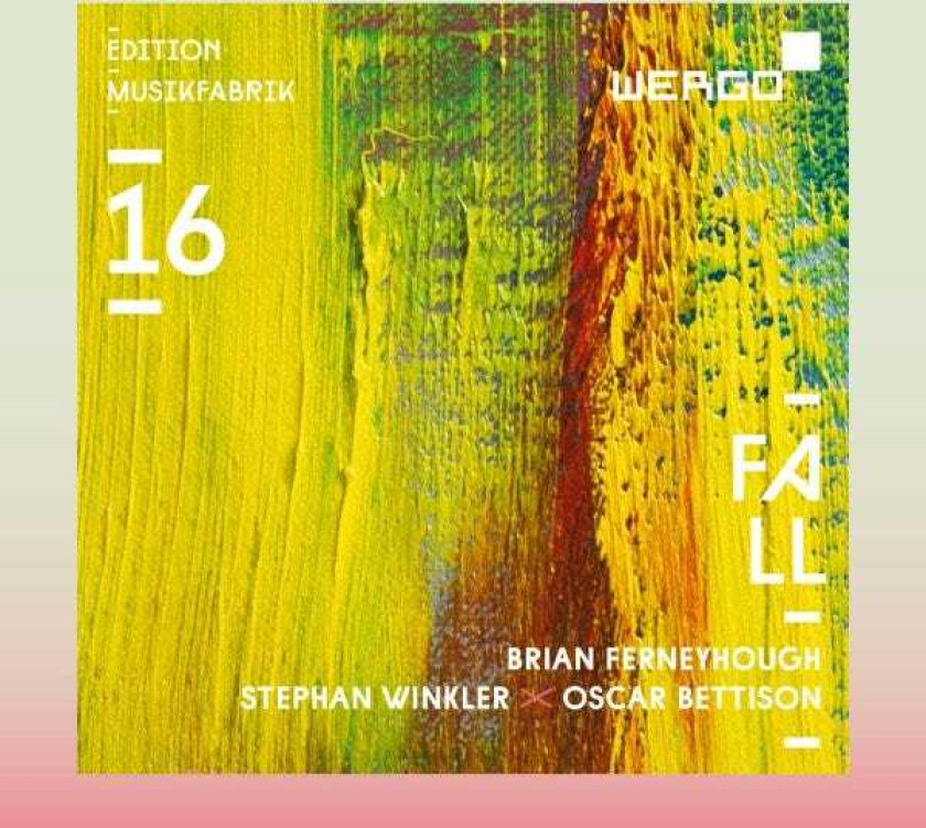 Brian Ferneyhough, Stephan Winkler, Oscar Bettisons, Ensemble Musikfabrik, Diego Masson, Clement Power, Emilio Pomarico Edition Musikfabrik, Vol. 16 CD