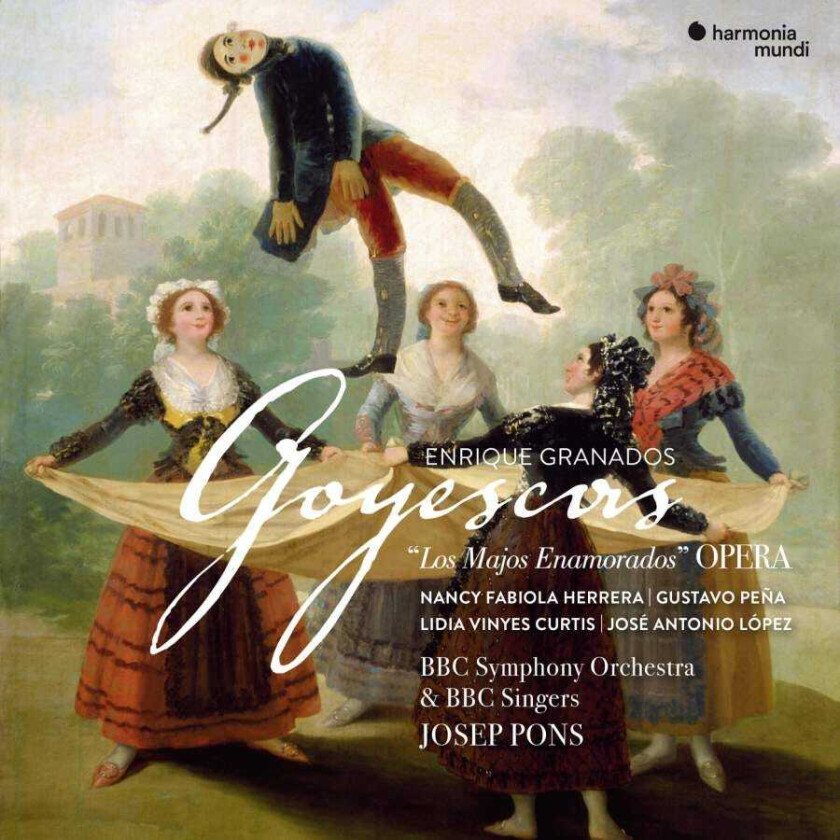 BBC Symphony Orchestra, BBC SINGERS, Josep Pons  Granados:Goyescas  CD