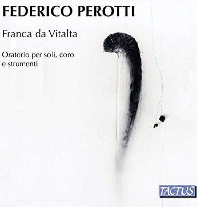 Federico Perotti, Coro Vox Silvae  Perotti: Franca Da Vitalta (Oratorio For Soloist, Choir And Instruments)  CD