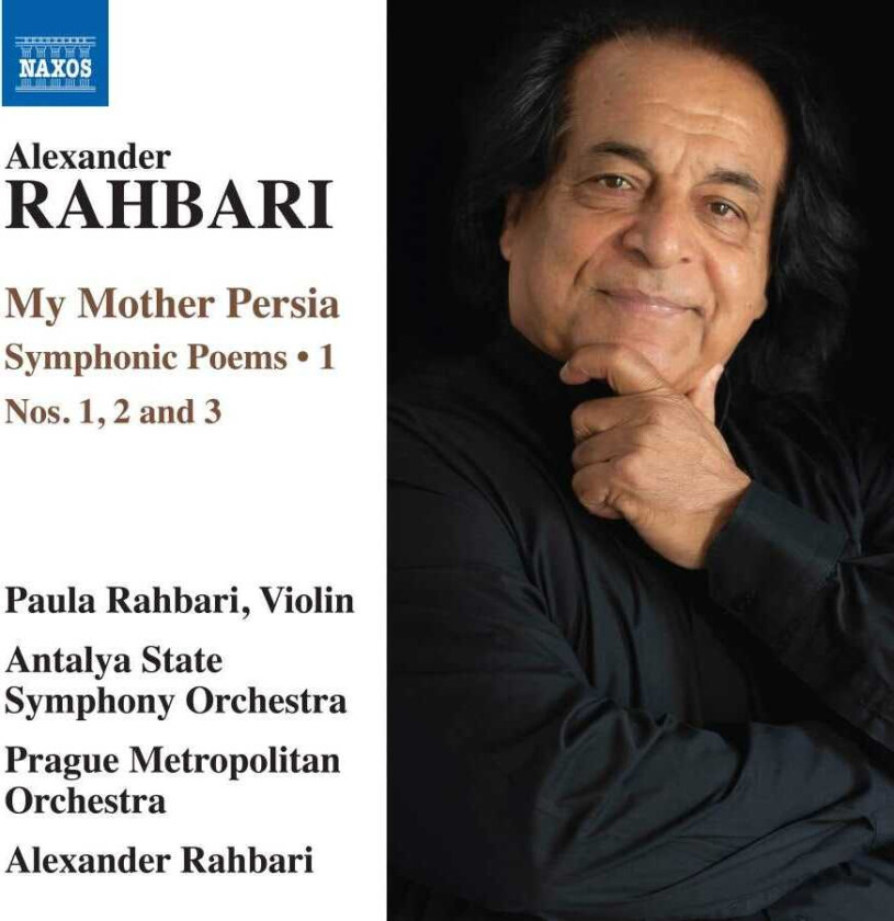 Alexander Rahbari, Prague Metropolitan Orchestra, Antalya State Symphony Orchestra  Rahbari: My Mother Persia  Symphonic Poems Nos. 13  CD