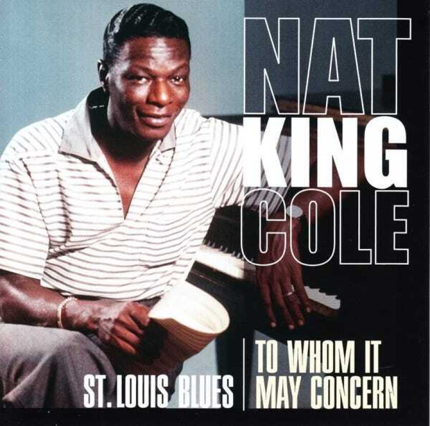 Nat King Cole  St. Louis Blues/To Whom It May Concern  CD