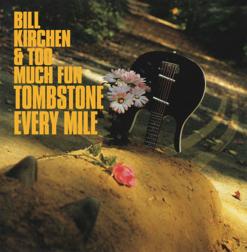 Bill Kirchen  Tombstone Every Mile  CD