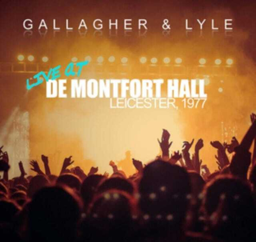 Gallagher & Lyle  Live At De Monfort Hall, Leicester, 1977  CD