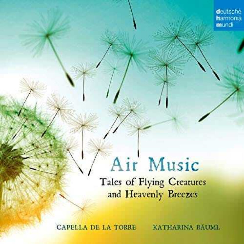 Capella De La Torre  Air Music  Tales Of Flying Creatures And Heavenly Breezes  CD