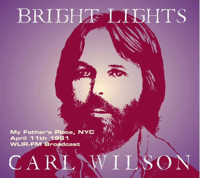 Carl Wilson  Bright Lights: My Father's Place, Nyc April 11 1981  CD