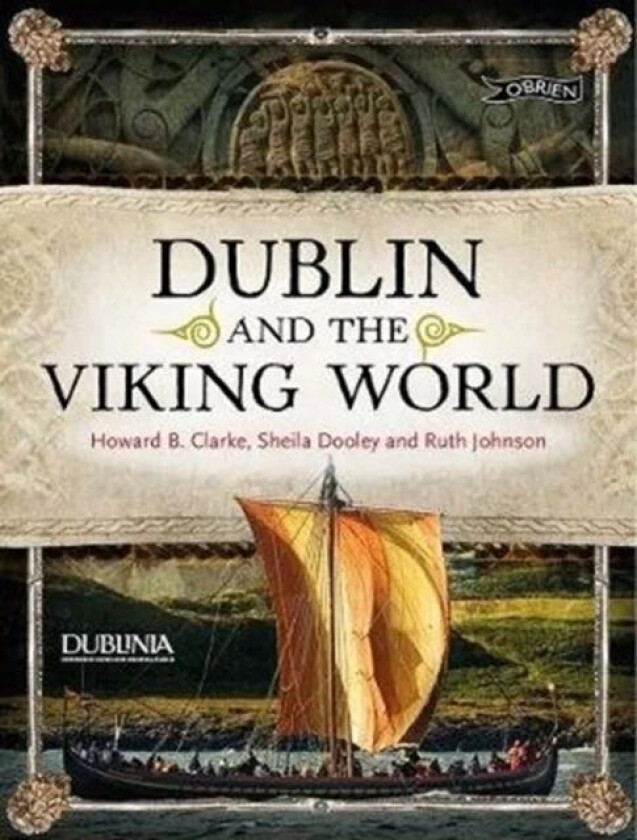 Dublin and the Viking World av Howard Clarke, Dr. Ruth Johnston, Sheila Dooley