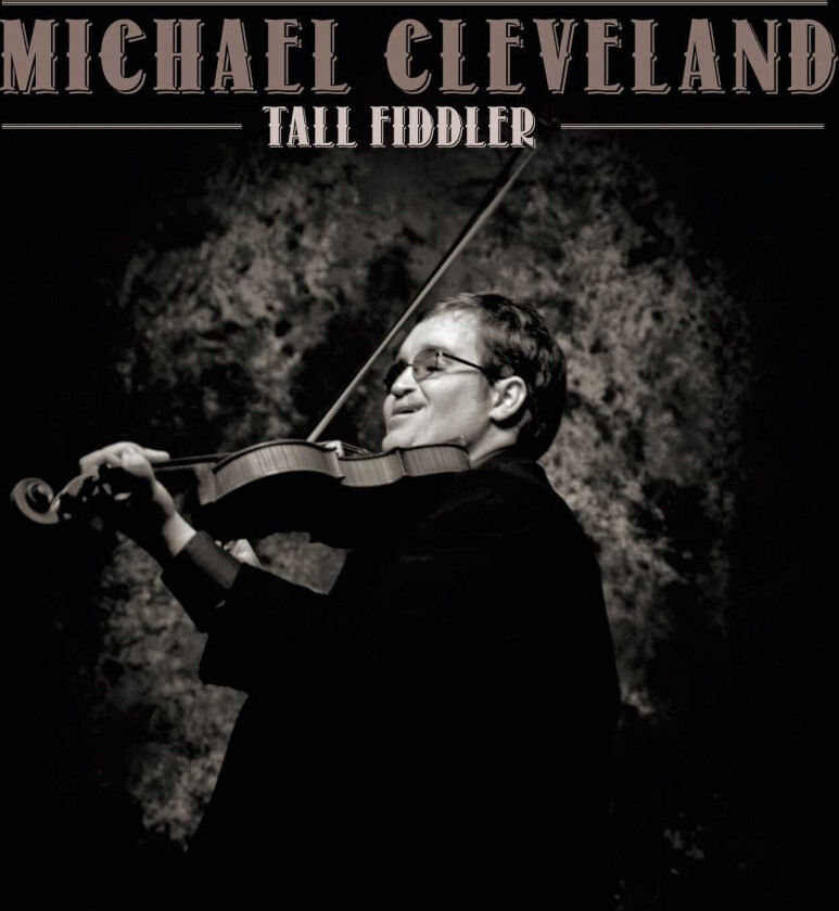 Michael Cleveland Tall Fiddler CD