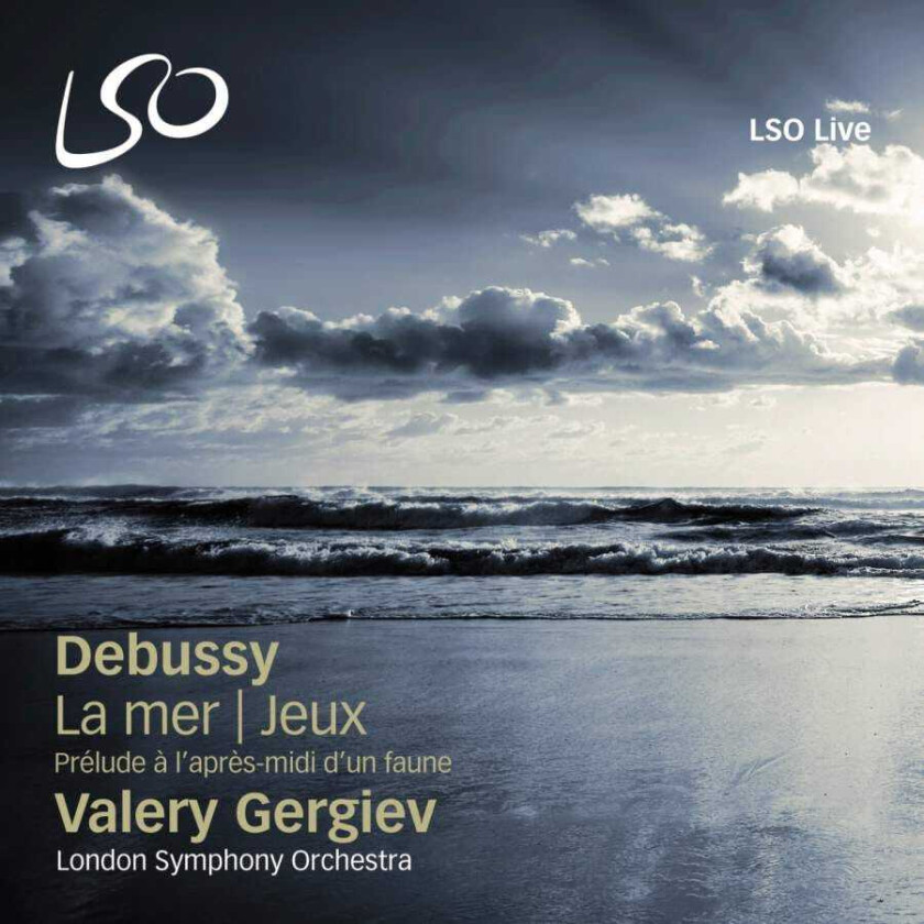 London Symphony Orchestra, Valery Gergiev  Debussy: La Mer; Jeux; Prélude à l'aprèsmidi  CD