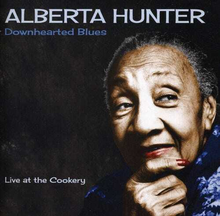 Alberta Hunter  Downhearted Blues  Live At The Cookery  CD