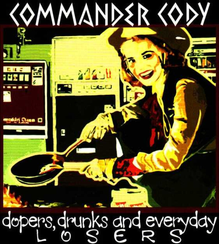 Commander Cody Dopers, Drunks & Everyday Losers CD