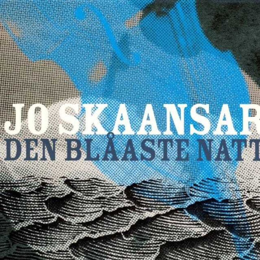 Jo Skaansar  Den Blåaste Natt  CD