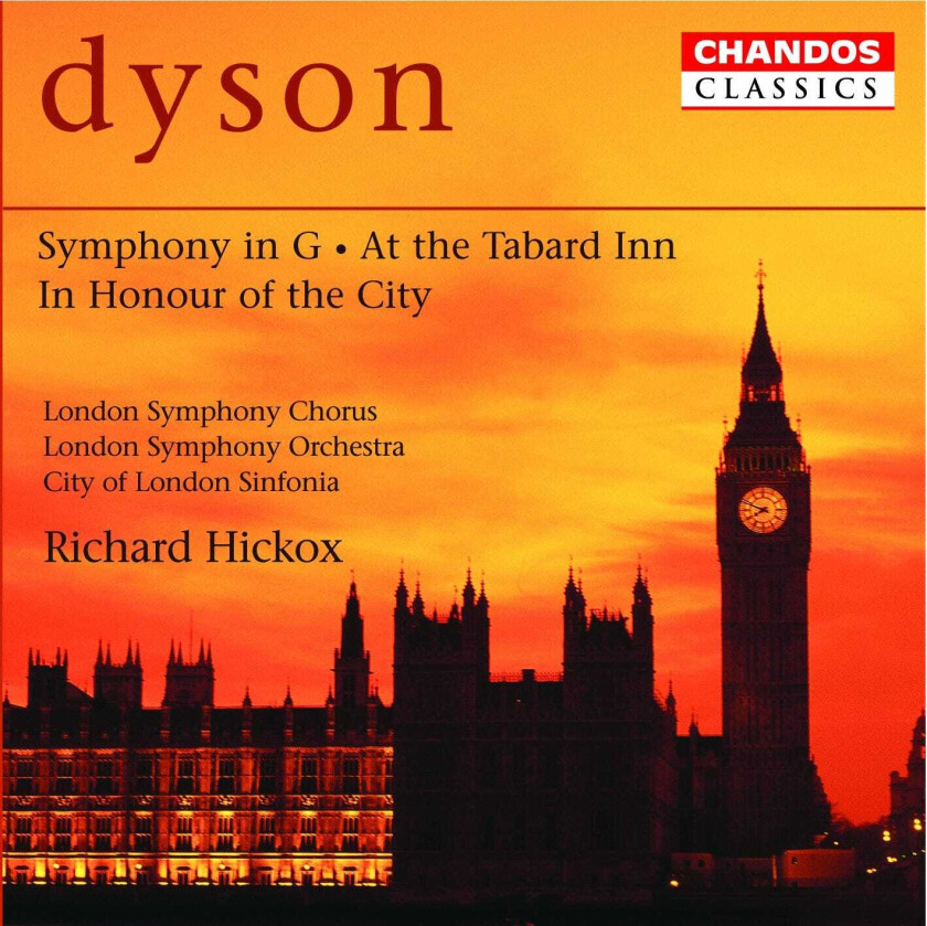 London Symphony Chorus Amateur Choir, Richard Hickox, London Symphony Orchestra, City Of London Sinfonia Orchestra  Dyson: Symphony in G; At the Tabard Inn; In Honour of the City  CD