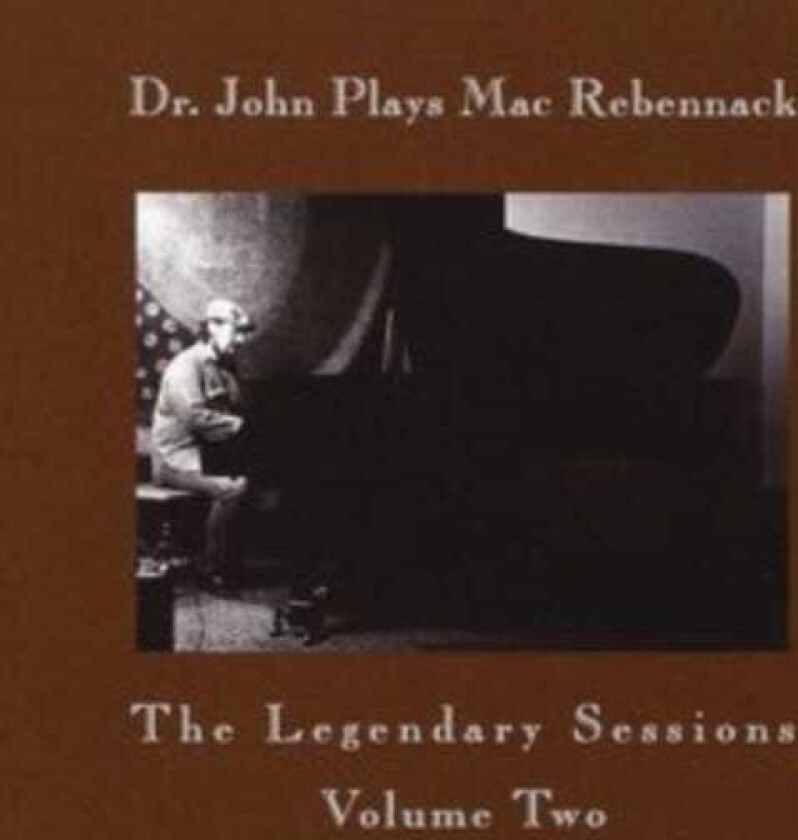 Dr. John  Dr. John Plays Mac Rebennack  The Legendary Sessions Volume Two  CD