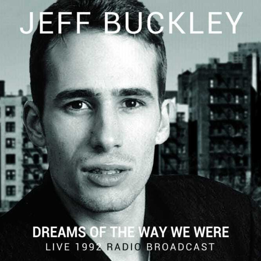 Jeff Buckley Dreams Of The Way We Were Live 1992 Radio Broadcast CD