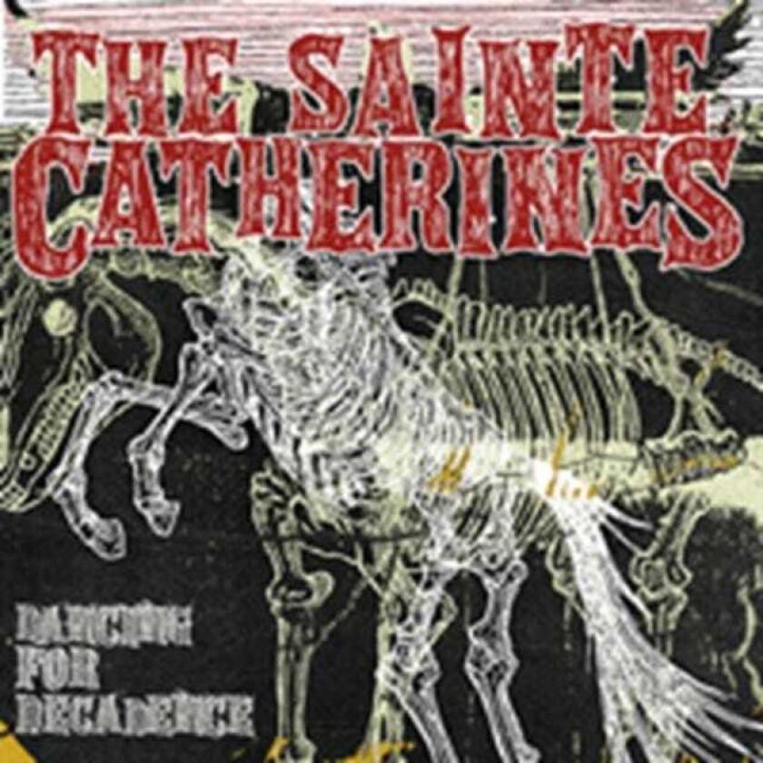 The Sainte Catherines  Dancing For Decadence  CD