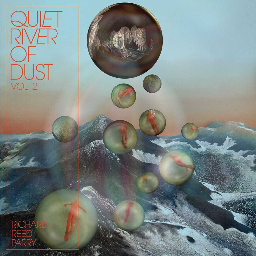 Richard Reed Parry  Quiet River Of Dust Vol. 2  CD