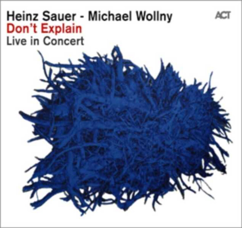 Heinz Sauer & Michael Wollny, Heinz Sauer, Michael Wollny Don' t Explain Live In Concert CD