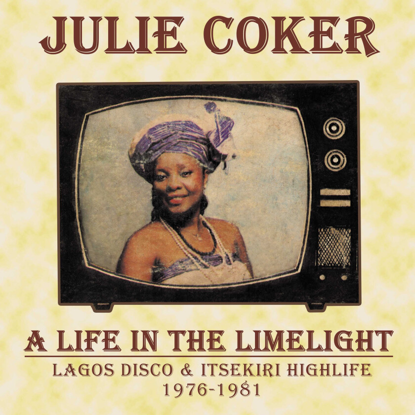 Julie Coker  A Life In The Limelight: Lagos Disco & Itsekiri Highlife 19761981  CD