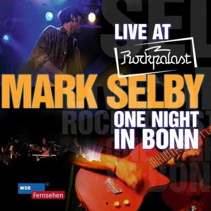 Mark Selby  One Night In Bonn  Live At Rockpalast  CD