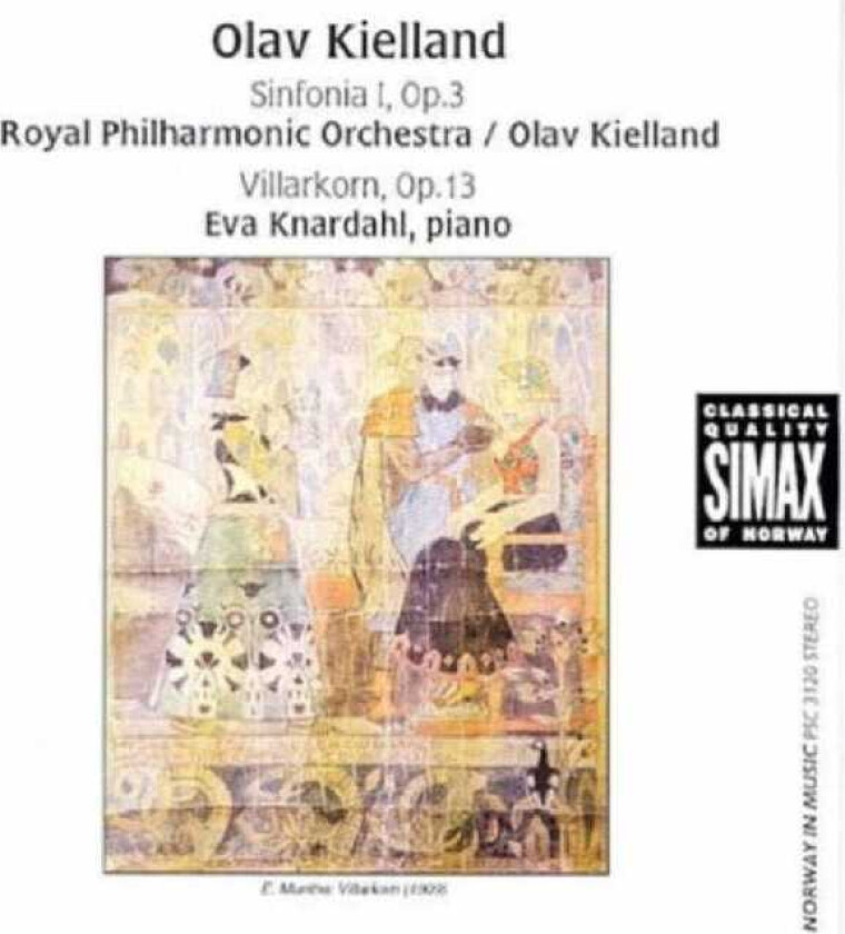 Royal Philharmonic Orchestra, Eva Knardahl, Olav Kielland, James Burnett (Sinfonia),Arne Akselberg  Olav Kielland: Sinfonia, Op 3; Villarkorn, Op 13  CD