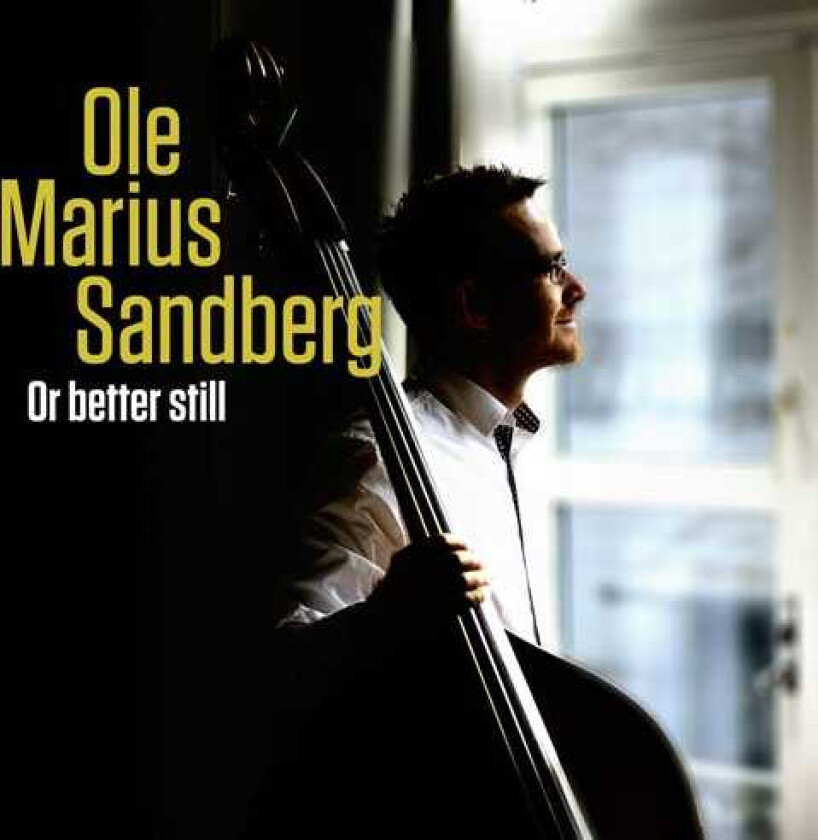 Ole Marius Sandberg  Or Better Still  CD