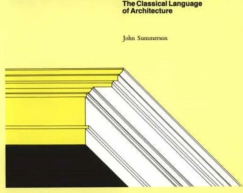 The Classical Language of Architecture av John Summerson