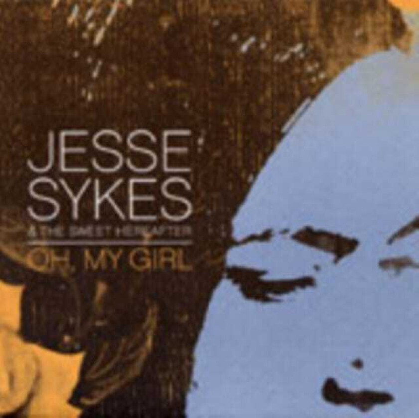 Jesse Sykes & The Sweet Hereafter Oh My Girl CD