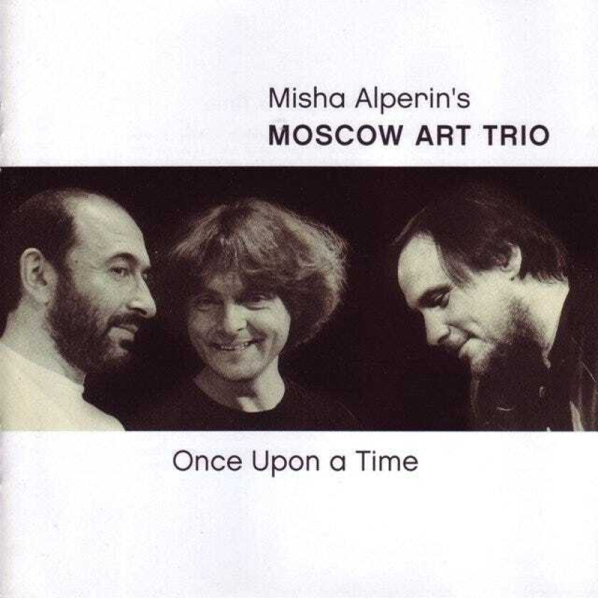 RACHEL LAURIN, Moscow Art Trio, JACQUES BOUCHER, PIERRE LÉVESQUE, RAYMOND DAVELUY  Once Upon A Time  CD