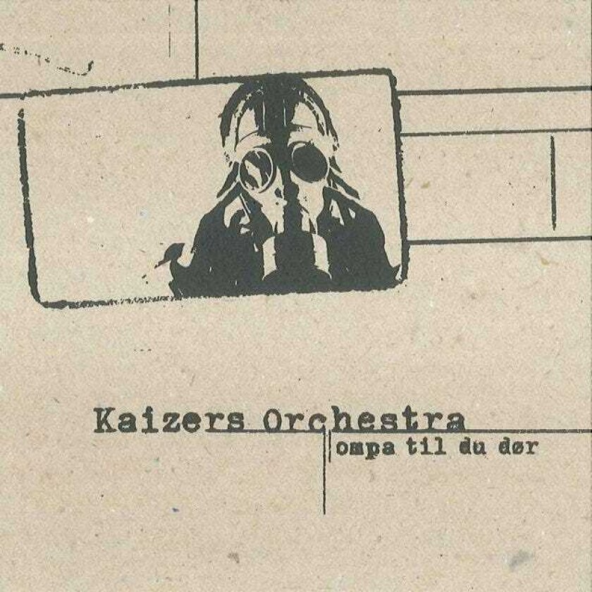 Kaizers Orchestra Ompa Til Du Dør CD