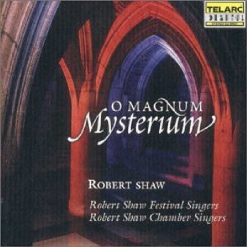 Anonymous, Tomás Luis De Victoria, Morten Lauridsen, Robert Shaw, Henryk Górecki, Robert Shaw Festival Singers Choir, Robert Shaw Chamber Singers Choir  O Magnum Mysterium  CD