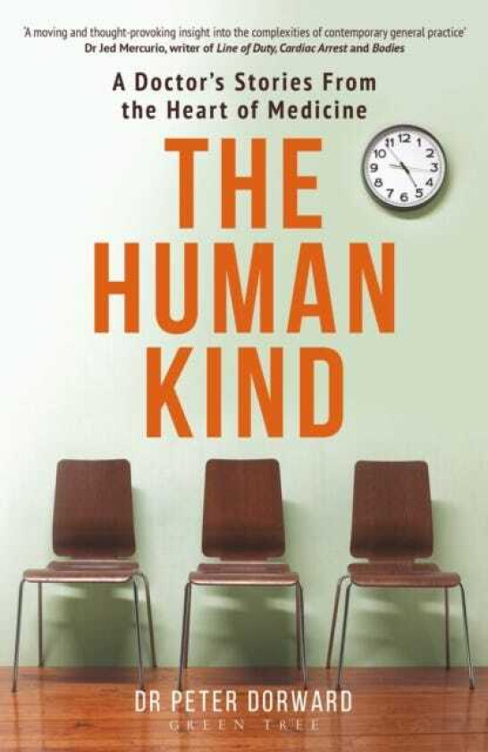 The Human Kind A Doctor's Stories From The Heart Of Medicine