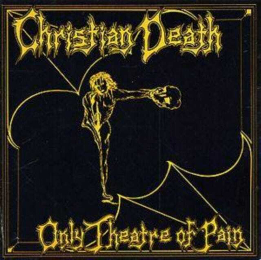 Christian Death  Only Theatre Of Pain  CD