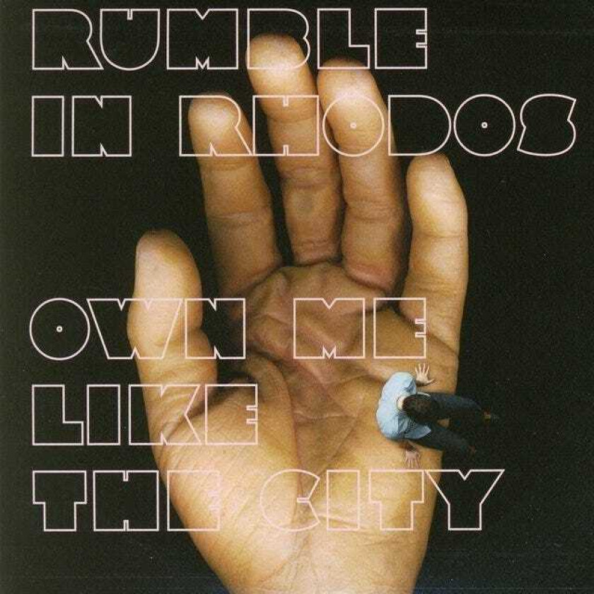 Rumble In Rhodos Own Me Like The City CD